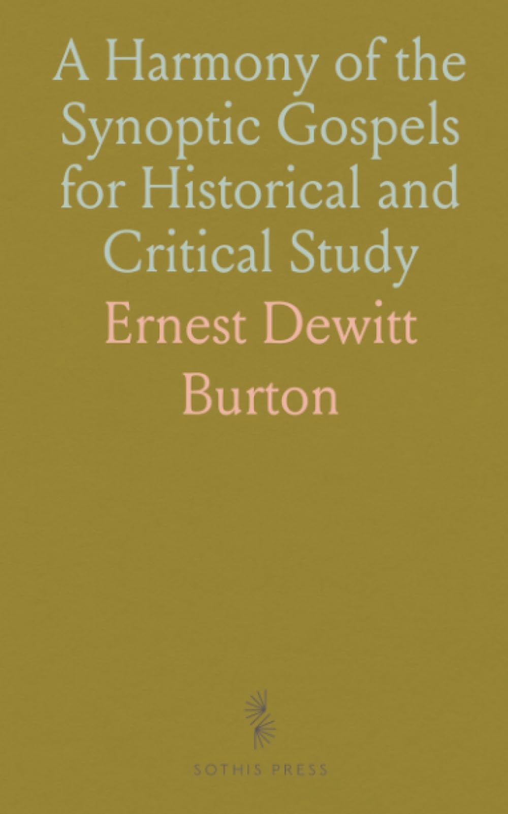 A Harmony of the Synoptic Gospels for Historical and Critical Study