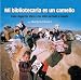 Mi bibliotecaria es un camello (My Librarian is a Camel): Cómo llegan los libros a los niños en todo el mundo (Spanish Edition)