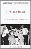 Life: The Movie: How Entertainme... - Neal Gabler