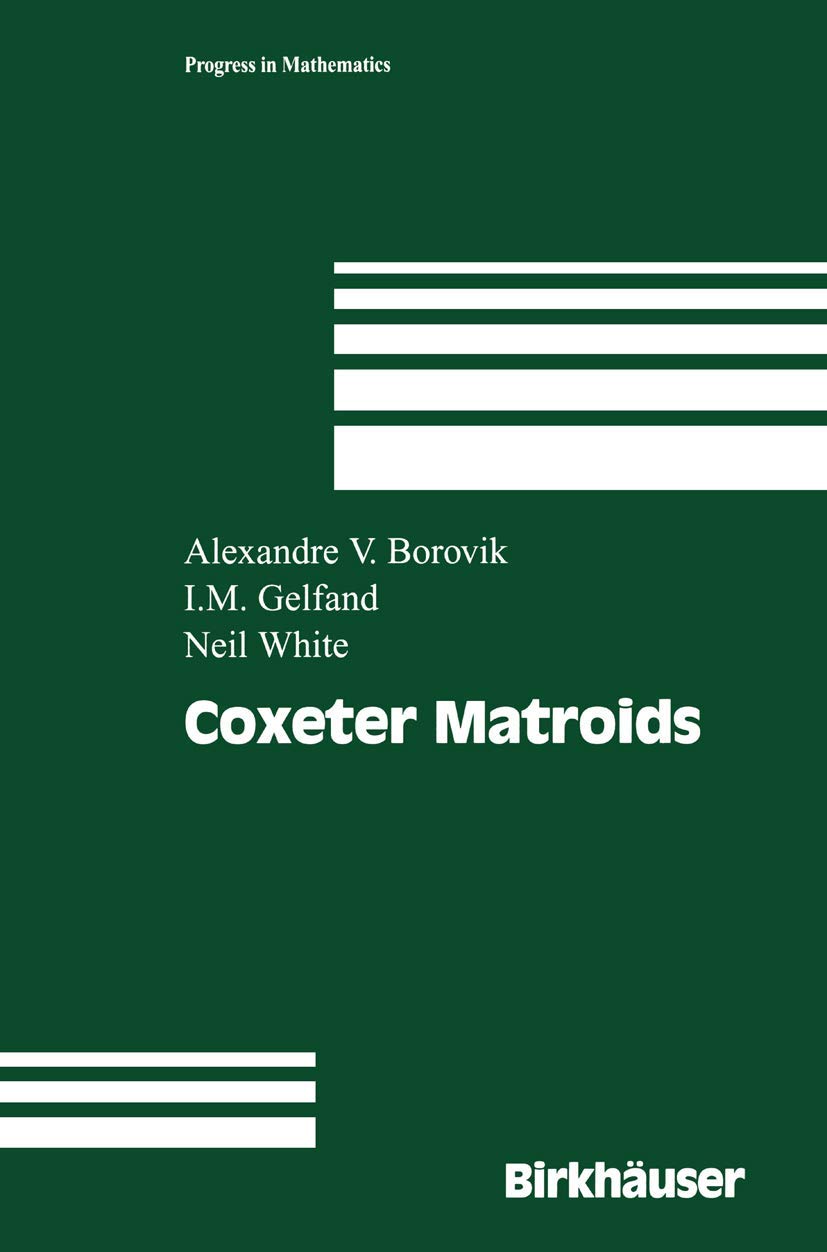Coxeter Matroids (Progress in Mathematics)