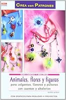 Serie Cuentas y Abalorios  nº 46. ANIMALES FLORES Y FIGURAS PARA COLGANTES, LLAVEROS Y PULSERAS. (Spanish Edition) 8498740606 Book Cover