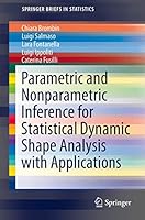 Parametric and Nonparametric Inference for Statistical Dynamic Shape Analysis with Applications 3319263102 Book Cover