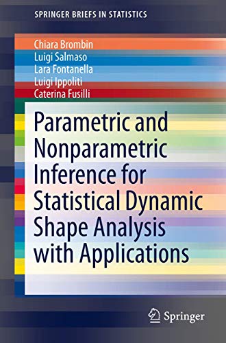 Parametric and Nonparametric Inference for Statistical Dynamic Shape Analysis with Applications (SpringerBriefs in Statistics) view 2