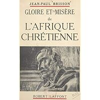 Gloire et mis&egrave;re de l'Afrique chr&eacute;tienne