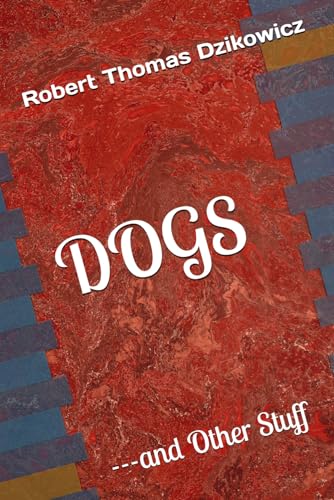 DOGS: ---and Other Stuff