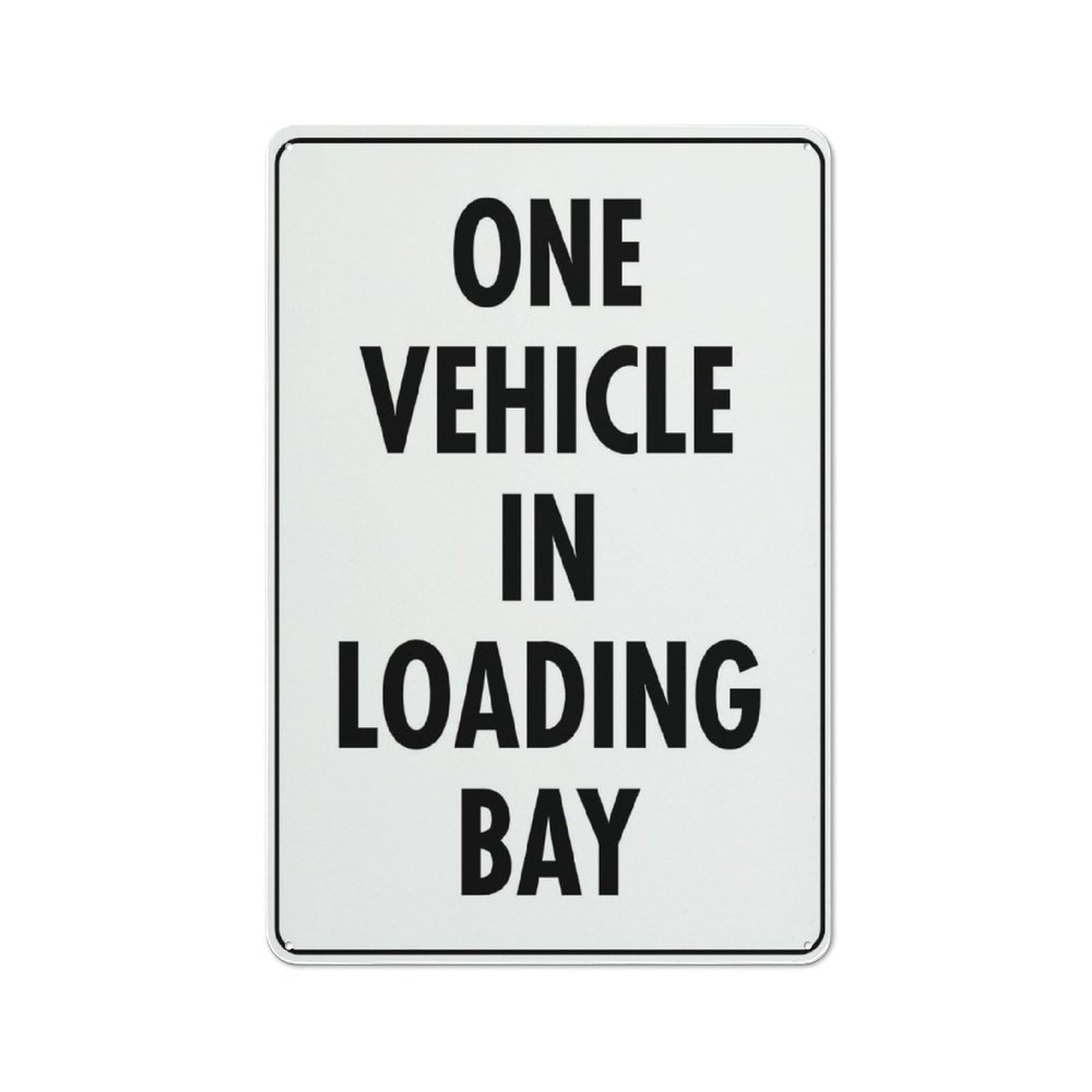 One Vehicle In Loading Bay Sign For Business 8"X12" Rust Free Aluminum Uv Printed,4 Pre-Drilled Holes.Durable/Weatherproof