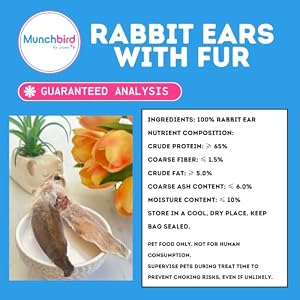 Dehydrated Rabbit Ears for Dogs & Cats, European Furry Rabbit Ear Dog Treats, Whole Rabbit Ears with Fur for Dogs Chew, Rawhide Alternative, 100% Single Ingredient (Pack of 10) Dehydrated Rabbit Ears for Dogs & Cats, European Furry Rabbit Ear Dog Treats, Whole Rabbit Ears with Fur for Dogs Chew, Rawhide Alternative, 100% Single Ingredient (Pack of 10)
