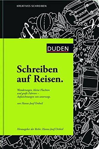 Schreiben auf Reisen: Wanderungen, kleine Fluchten und große Fahrten - Aufzeichnungen von unterwegs