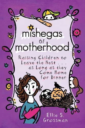 Mishegas of Motherhood. Raising Children To Leave The Nest...As Long As They Come Home For Dinner