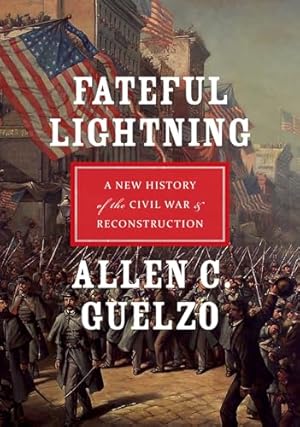 Fateful Lightning: A New History of the Civil War and Reconstruction