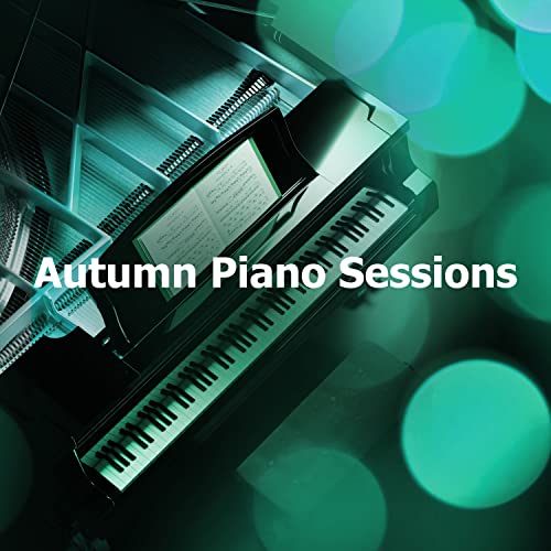 Play Autumn Piano Sessions by Ultimate Piano Classics on Amazon Music
