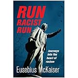 Run Racist Run: Journeys Into The Heart Of Racism