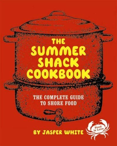 The Summer Shack Cookbook: The Complete Guide to...