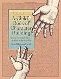 A Child's Book of Character Building: Growing Up in God's World - At Home, at School, at Play, Book...