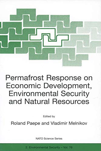 Permafrost Response on Economic Development, Environmental Security and Natural Resources (NATO Science Partnership Subseries: 2, 76)