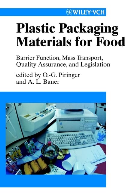 Plastic Food Packaging Materials: Barrier Function, Mass Transport, Quality Assurance, Legislation      1st Edition
