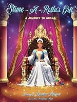 Slime-A- Rella's Gift: A Journey to Ghana B0DGDKG9H2 Book Cover
