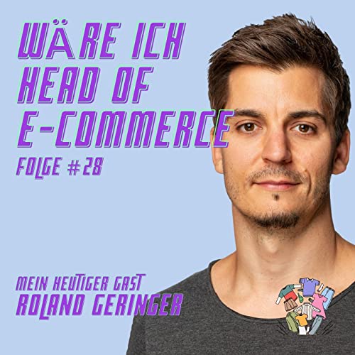 『Folge #28 mit Roland Geringer von HSE - Wäre ich Head of E-Commerce』のカバーアート