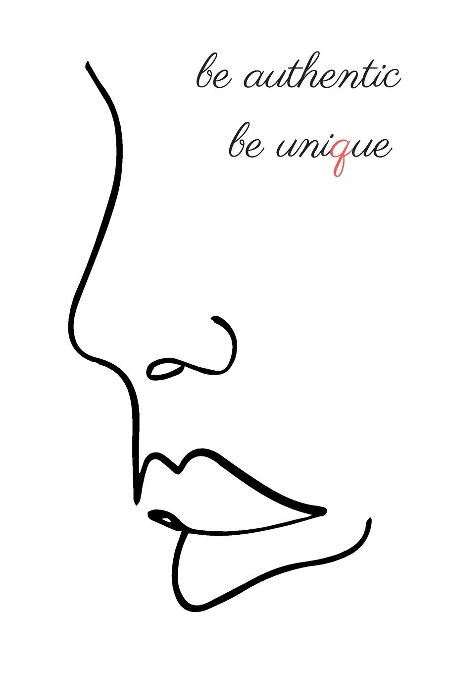 be authentic be unique: Motivational Notebook, Journal, Diary (110 Pages, Blank, 6 x 9)