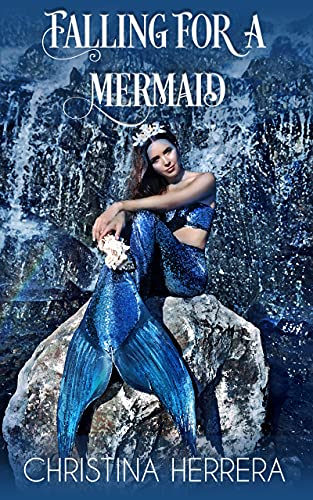 Falling for a Mermaid by [Christina Herrera]