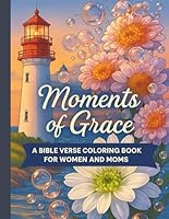 Moments of Grace: A Bible Verse Coloring Book for Women and Moms: Bible verse coloring book gifts for Christian Women B0F5W2K2D1 Book Cover