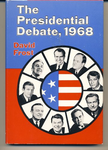 The Presidential debate, 1968;: David Frost tal... B0006BWALU Book Cover