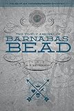 The Timely Arrival of Barnabas Bead (Tales of an Unremembered Country Book 1)