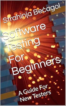 Software Testing for Beginners: A Guide for New Testers