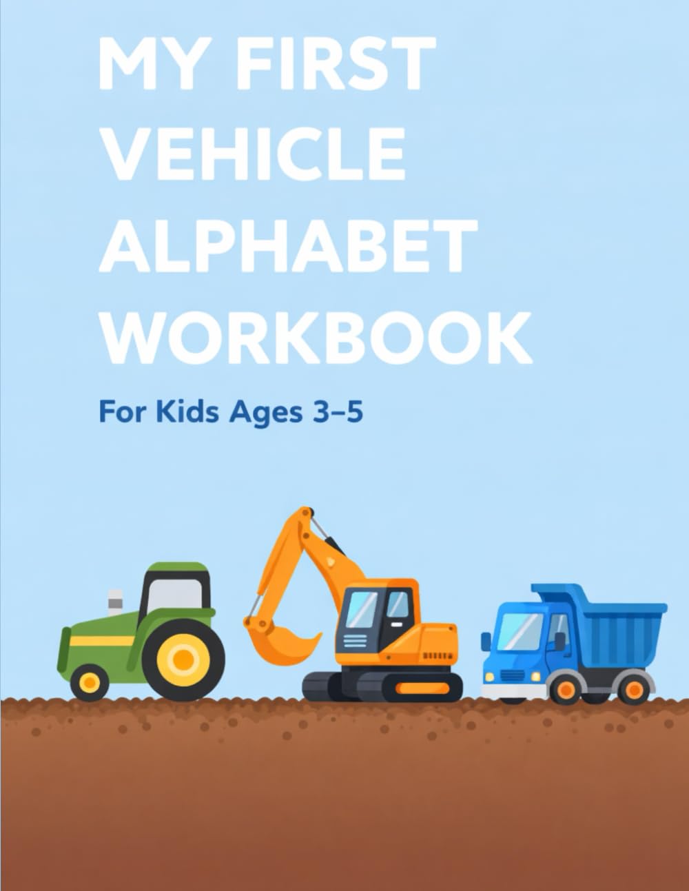 My First Vehicle Alphabet Workbook: ABC Coloring and Activity Book for Kids Ages 3–5