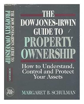 Hardcover The Dow Jones-Irwin guide to property ownership: How to understand, control, and protect your assets Book