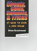 Cheats, Cons, Swindles and Tricks: 57 Ways to Scam a Free Drink B00135VL0Y Book Cover