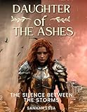 Daughter of the Ashes: The Silence Between the Storms