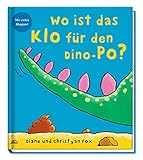 Wo ist das Klo für den Dino-Po?: Mit vielen Klappen