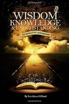 Paperback Wisdom Knowledge & Understanding of Effective Leadership Book