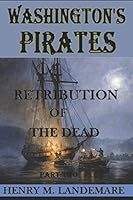 Washington's Pirates: Retribution of the Dead 1520124988 Book Cover