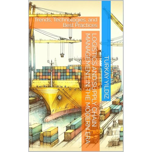Logistics and Supply Chain Management in the Modern Era Audiobook By Turkay Yildiz cover art