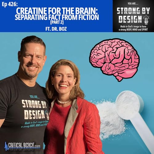 Ep 426 Creatine for the Brain: Separating Fact from Fiction ft. Dr. Boz [Part 2]