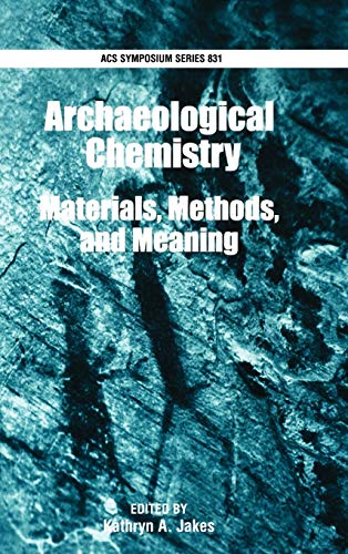 Archaeological Chemistry: Materials, Methods, and Meaning (ACS Symposium Series)