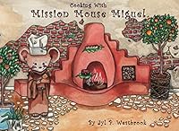 Cooking With Mission Mouse Miguel 1732974918 Book Cover