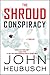 The Shroud Conspiracy: A Thriller (The Shroud Series Book 1)