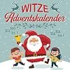 Witze Adventskalender: Weihnachtliches Witzebuch für Kinder ab 8 Jahren – 24 Tage Lachspaß für die ganze Familie mit dem Adventskalender-Buch für Kinder – Das Geschenk mit Lachgarantie! Taschenbuch – 21. September 2022