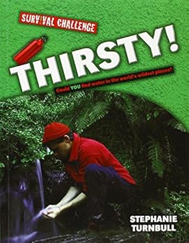 Paperback Thirsty!: Could You Find Water in the World's Wildest Places (Survival Challenge) Book