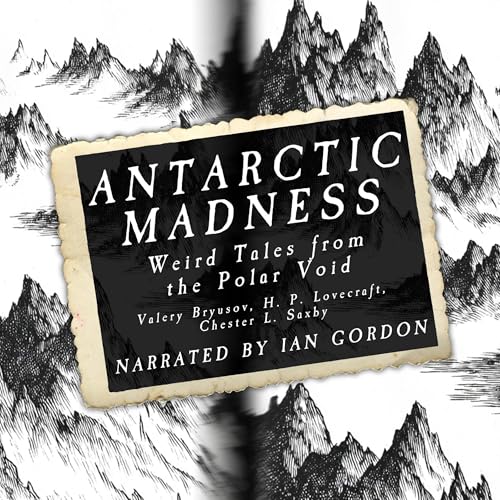 Antarctic Madness Audiolivro Por Valery Bryusov, H. P. Lovecraft, Chester L. Saxby capa