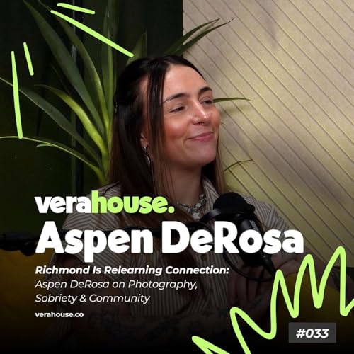 Richmond Is Relearning Connection: Aspen DeRosa on Photography, Sobriety & Community #033