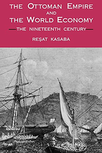 The Ottoman Empire and the World Economy: The Nineteenth Century ...