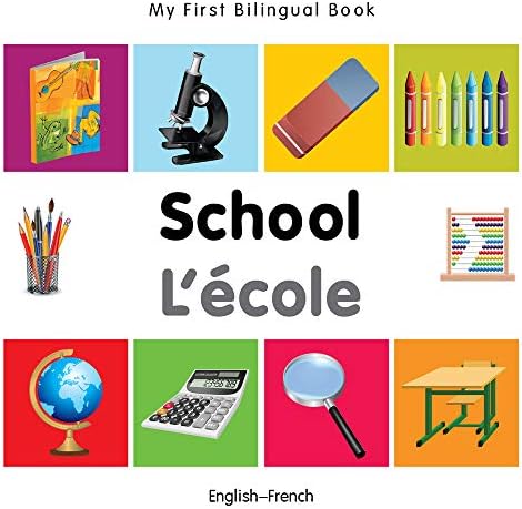 My First Bilingual Book - School (English-French) Board book โ Illustrated, 4 Dec. 2014