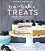 No-Bake Treats: Incredible Unbaked Cheesecakes, Icebox Cakes, Pies and More