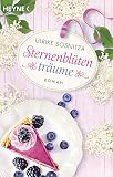Sternenblütenträume: Roman ...