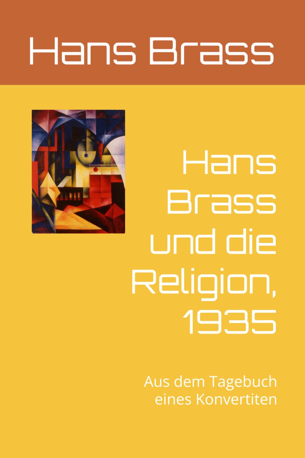 Hans Brass und die Religion, 1935: Aus dem Tagebuch eines Konvertiten