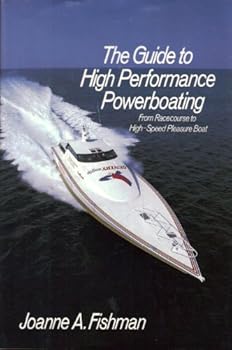 Hardcover The Guide to High-Performance Powerboating: From Racecourse to High-Speed Pleasure Boat Book